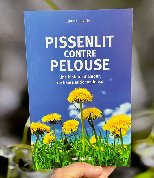 Couverture du livre Pissenlit contre pelouse : Une histoire d'amour, de haine et de tondeuse par Claude Lavoie