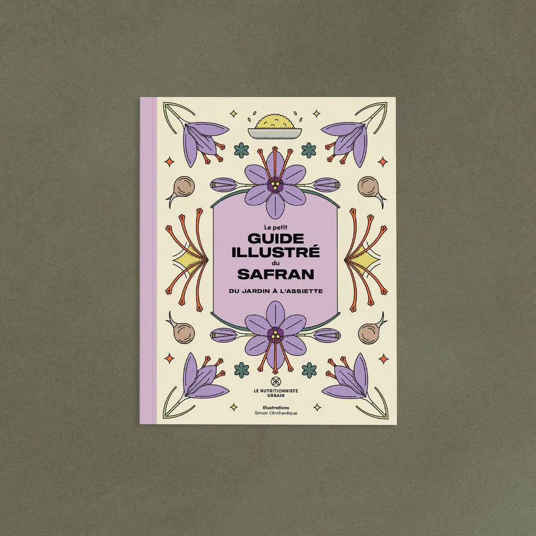 Le petit guide illustré du safran : du jardin à l'assiette
