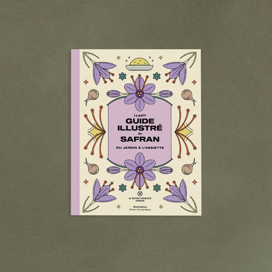 Le petit guide illustré du safran : du jardin à l'assiette