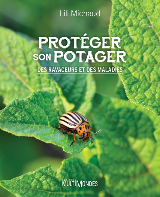Couverture du livre Protéger son potager des ravageurs et des maladies par Lili Michaud
